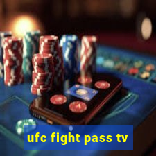 ufc fight pass tv